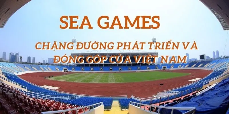 SEA Games một giải thưởng danh giá của khu vực Đông Nam Á 